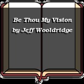 Be Thou My Vision