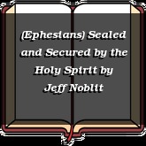 (Ephesians) Sealed and Secured by the Holy Spirit