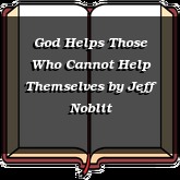 God Helps Those Who Cannot Help Themselves