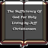 The Sufficiency Of God For Holy Living