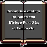Great Awakenings in American History Part 3