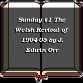 Sunday #1 The Welsh Revival of 1904-05