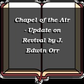 Chapel of the Air - Update on Revival