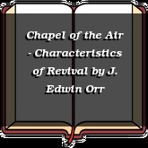 Chapel of the Air - Characteristics of Revival