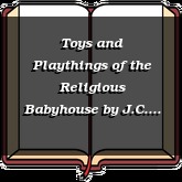 Toys and Playthings of the Religious Babyhouse