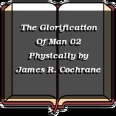 The Glorification Of Man 02 Physically