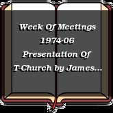 Week Of Meetings 1974-06 Presentation Of T-Church