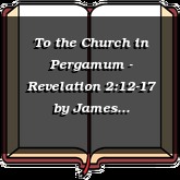 To the Church in Pergamum - Revelation 2:12-17