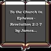 To the Church in Ephesus - Revelation 2:1-7