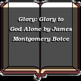 Glory: Glory to God Alone
