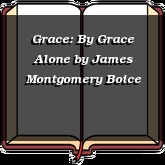 Grace: By Grace Alone