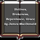 Holines, Brokeness, Repentance, Grace