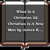 What Is A Christian 22 Christian Is A New Man