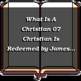 What Is A Christian 07 Christian Is Redeemed