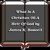 What Is A Christian 06 A Heir Of God