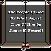 The People Of God 02 What Sayest Thou Of Him
