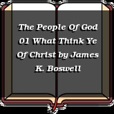 The People Of God 01 What Think Ye Of Christ