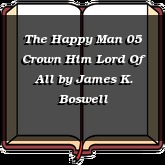The Happy Man 05 Crown Him Lord Of All