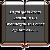 Highlights From Isaiah 9:-03 Wonderful In Power