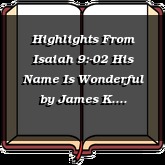 Highlights From Isaiah 9:-02 His Name Is Wonderful