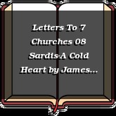 Letters To 7 Churches 08 Sardis-A Cold Heart