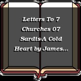 Letters To 7 Churches 07 Sardis-A Cold Heart