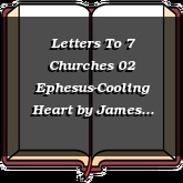 Letters To 7 Churches 02 Ephesus-Cooling Heart