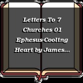 Letters To 7 Churches 01 Ephesus-Cooling Heart