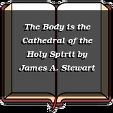 The Body is the Cathedral of the Holy Spirit