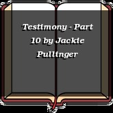 Testimony - Part 10