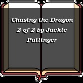 Chasing the Dragon 2 of 2