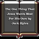 The One Thing That Jesus Wants Most For His Own