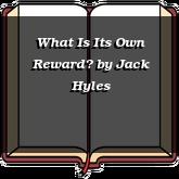 What Is Its Own Reward?
