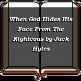 When God Hides His Face From The Righteous