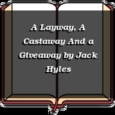 A Layway, A Castaway And a Giveaway