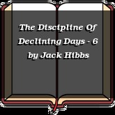 The Discipline Of Declining Days - 6