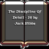 The Discipline Of Detail - 16