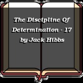 The Discipline Of Determination - 17