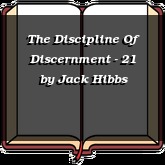 The Discipline Of Discernment - 21