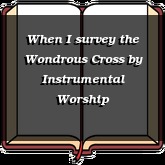 When I survey the Wondrous Cross
