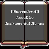 I Surrender All (vocal)