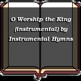 O Worship the King (instrumental)
