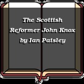 The Scottish Reformer John Knox