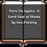 Turn Us Again, O Lord God of Hosts