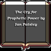 The Cry for Prophetic Power