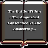 The Battle Within : The Anguished Conscience Vs The Answering Conscience