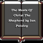 The Musts Of Christ The Shepherd