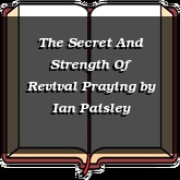 The Secret And Strength Of Revival Praying