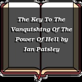 The Key To The Vanquishing Of The Power Of Hell