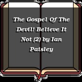The Gospel Of The Devil! Believe It Not (2)